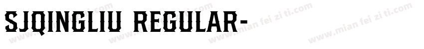 SJqingliu Regular字体转换